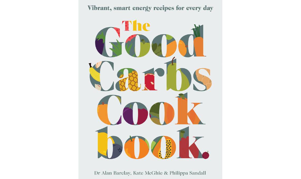 The Good Carbs Cookbook by Alan Barclay, Philippa Sandall & Kate McGhie