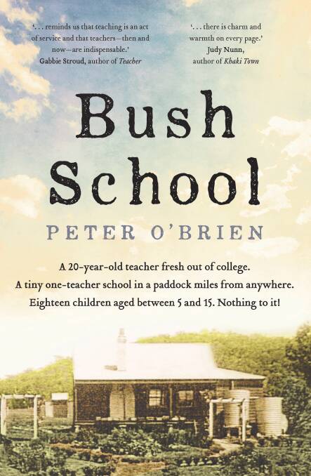 Bush School, by Peter O'Brien (Allen&Unwin) $29.99
