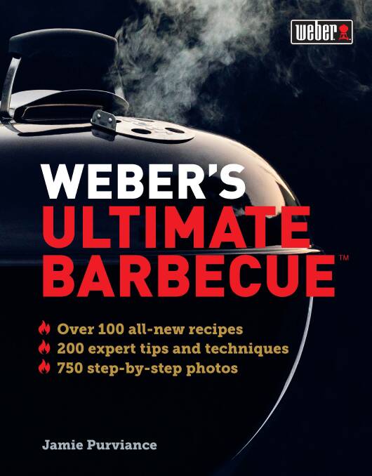 Weber's Ultimate Barbecue by Jamie Purviance. Photography by Ray Kachatorian. Murdoch Books, RRP $39.99