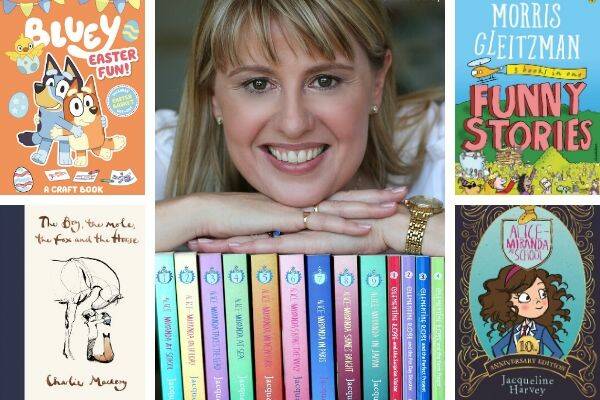 Author Jacqueline Harvey's book recommendations for kids this Easter (clockwise from top left): Bluey Easter Fun; Funny Stories by Morris Gleitzman; Alice-Miranda at School by Jacqueline Harvey; The Boy, The Mole, The Fox and the Horse by Charlie Mackesy.