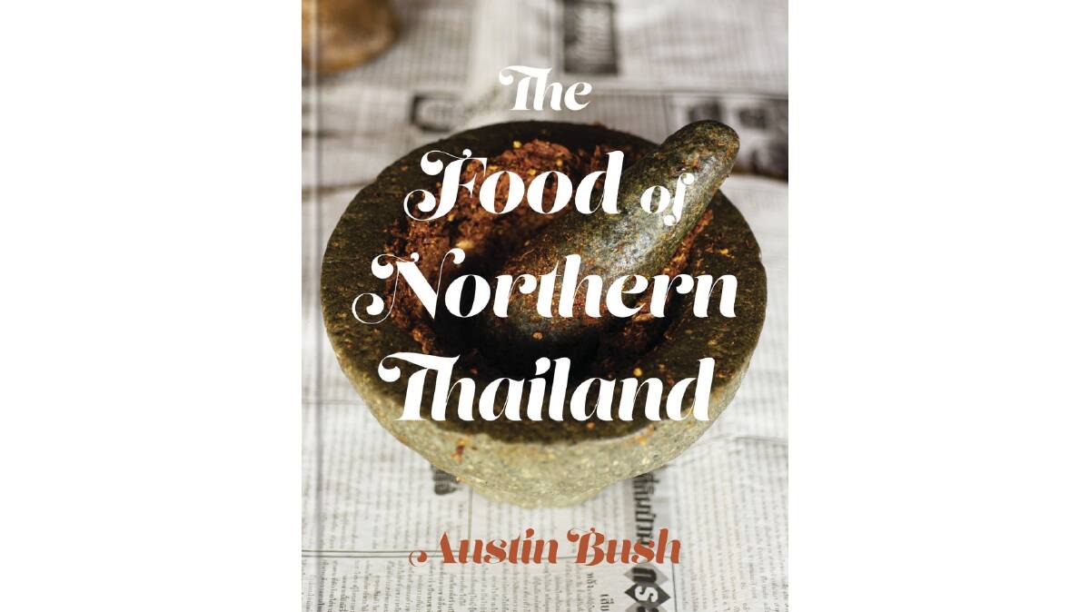 THAI TIME: Dive into the cuisine and culture of northern Thailand with this stunning book.