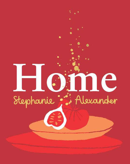 Home, by Stephanie Alexander. Macmillan. $59.99.
