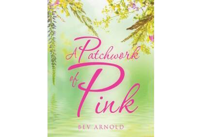 A Patchwork of Pink by Bev Arnold.