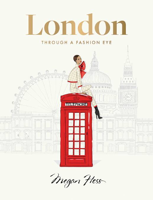 The cover to London: Through a Fashion Eye by Megan Hess. Picture supplied